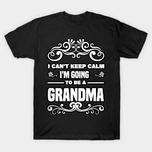 I Can't Keep Calm I'm going to be a Grandma T-Shirt